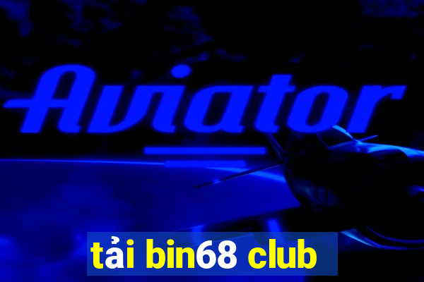 tải bin68 club