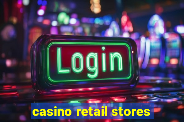 casino retail stores