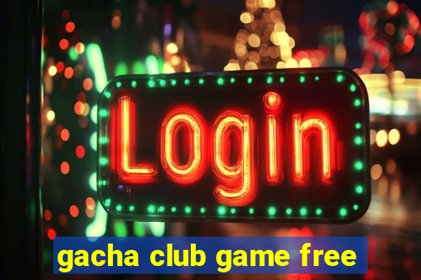 gacha club game free