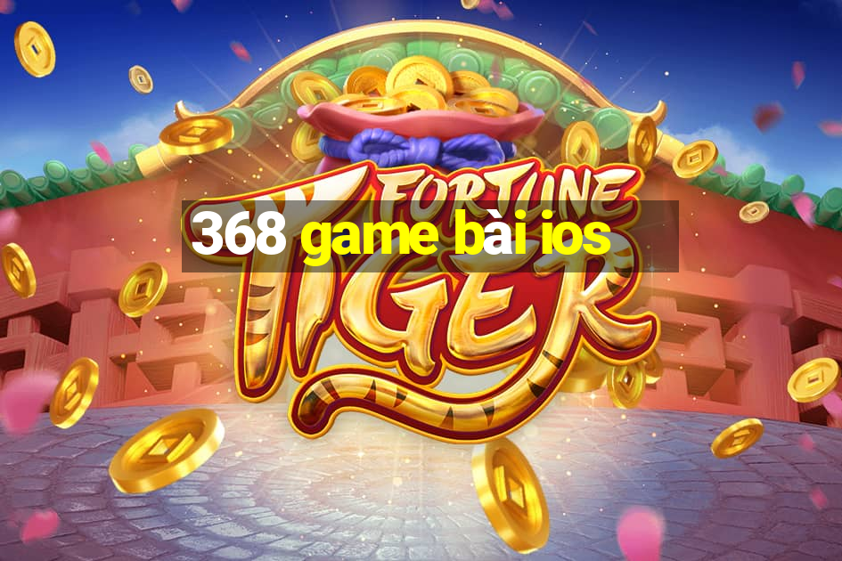 368 game bài ios