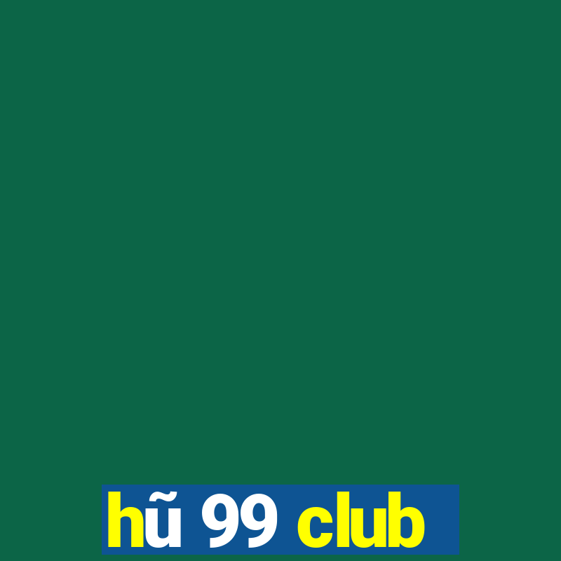 hũ 99 club