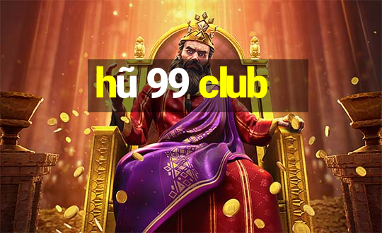 hũ 99 club