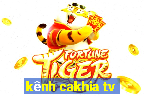 kênh cakhia tv