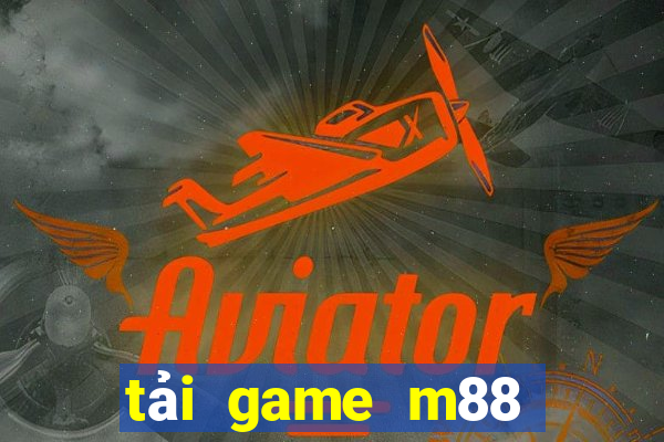 tải game m88 cổng game quốc tế