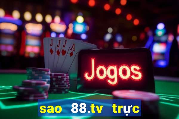 sao 88.tv trực tiếp bóng đá