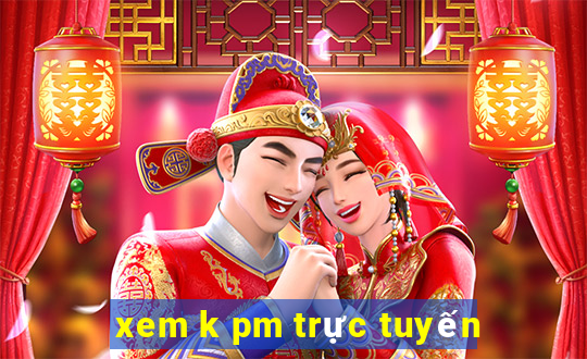 xem k pm trực tuyến