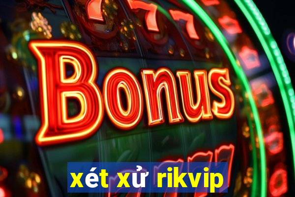 xét xử rikvip