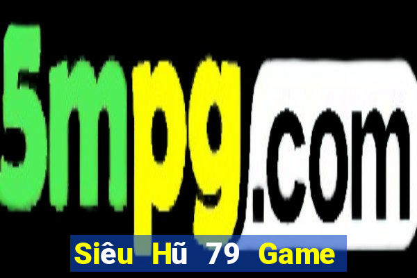 Siêu Hũ 79 Game Bài Nạp The Garena