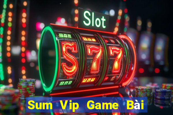 Sum Vip Game Bài Đổi Thưởng