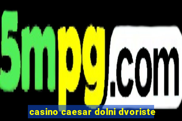 casino caesar dolni dvoriste