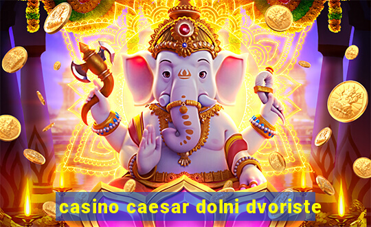 casino caesar dolni dvoriste