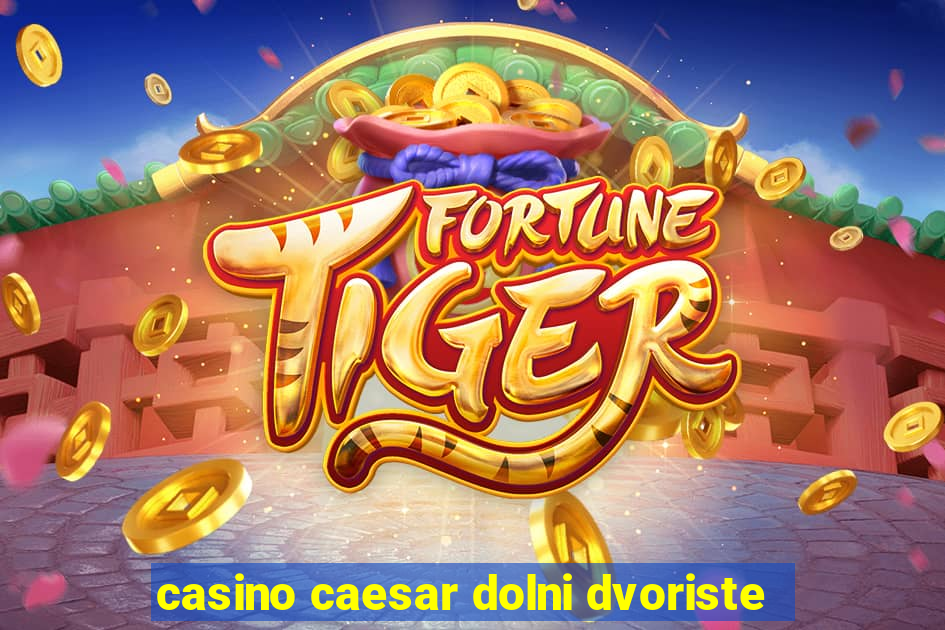 casino caesar dolni dvoriste