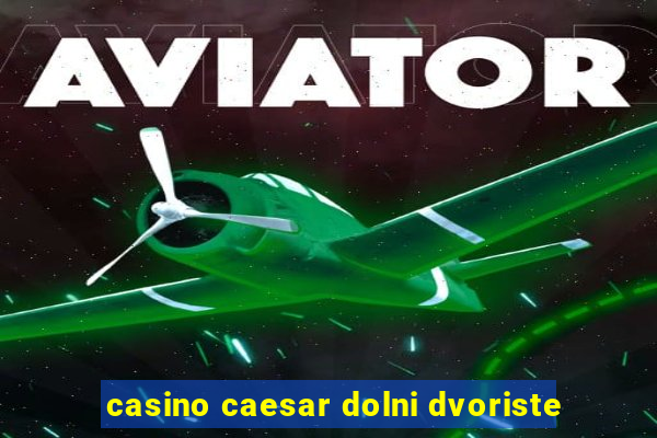 casino caesar dolni dvoriste