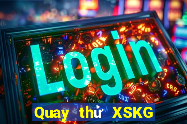 Quay thử XSKG thứ bảy