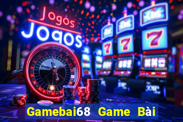 Gamebai68 Game Bài Hot Nhất Hiện Nay