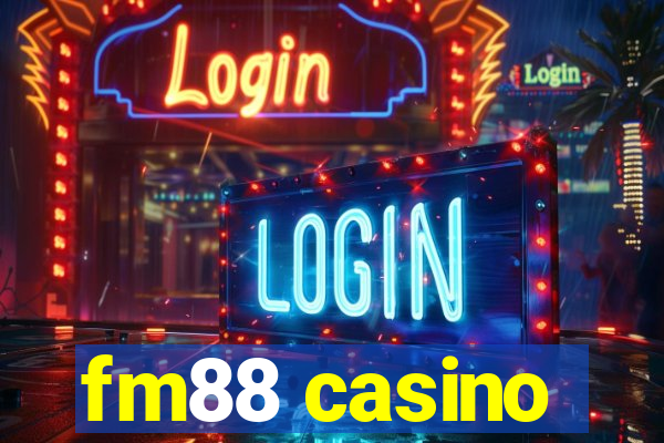 fm88 casino