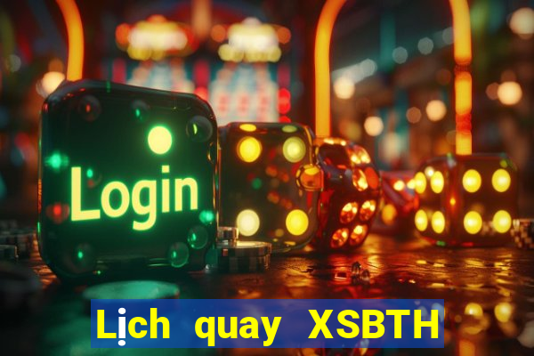 Lịch quay XSBTH ngày 24