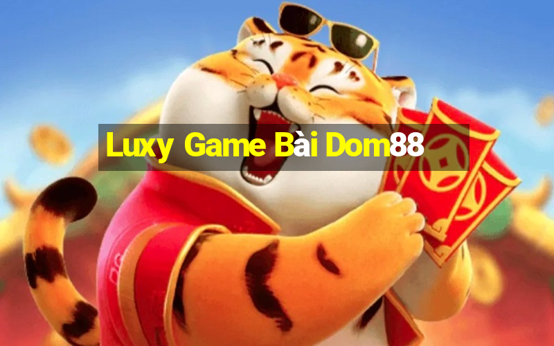 Luxy Game Bài Dom88