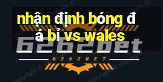 nhận định bóng đá bỉ vs wales