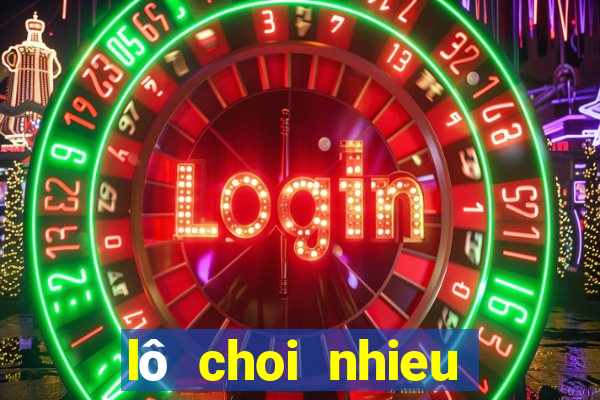 lô choi nhieu ngay mai