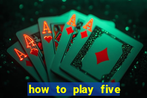 how to play five card draw poker