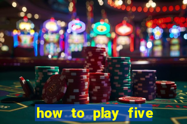 how to play five card draw poker