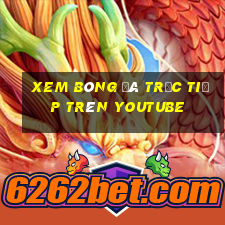 xem bóng đá trực tiếp trên youtube