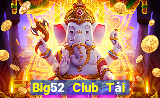 Big52 Club Tải Game Bài Nhất Vip