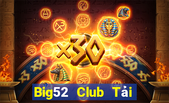 Big52 Club Tải Game Bài Nhất Vip