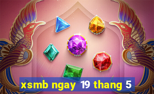 xsmb ngay 19 thang 5