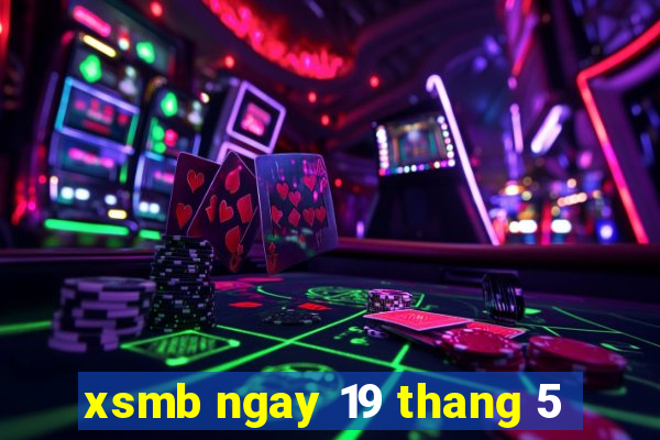 xsmb ngay 19 thang 5