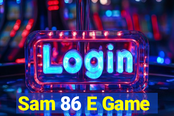 Sam 86 E Game