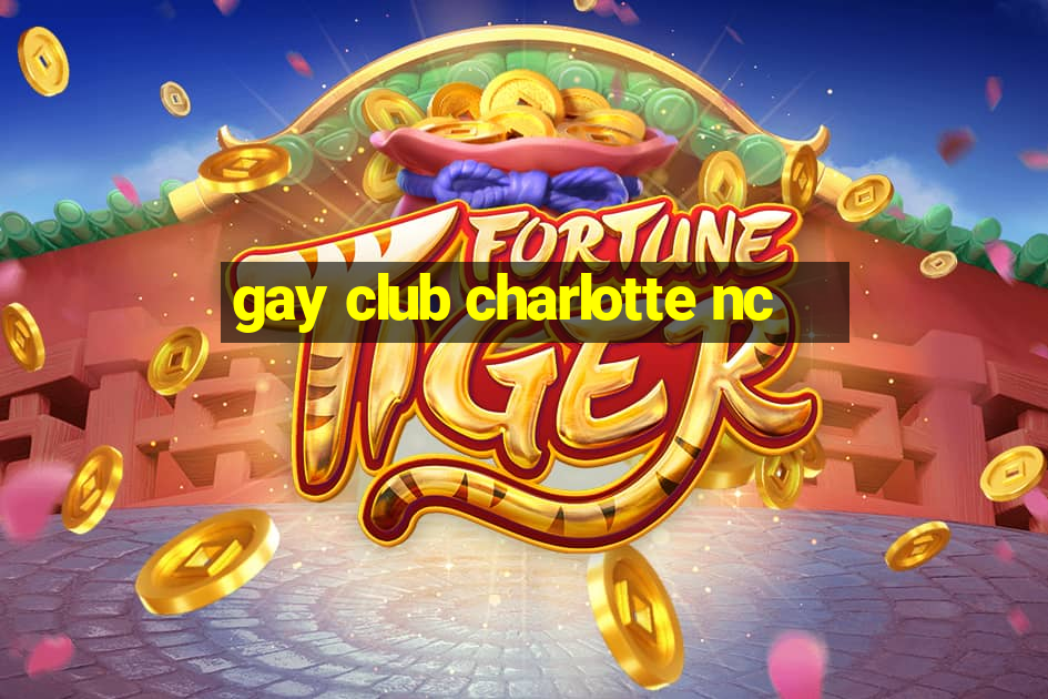 gay club charlotte nc