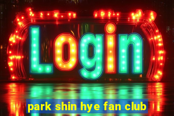 park shin hye fan club