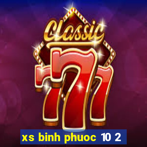 xs binh phuoc 10 2