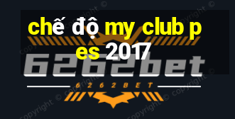 chế độ my club pes 2017