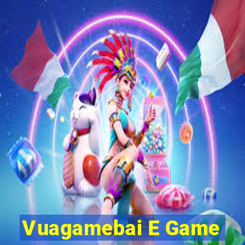 Vuagamebai E Game