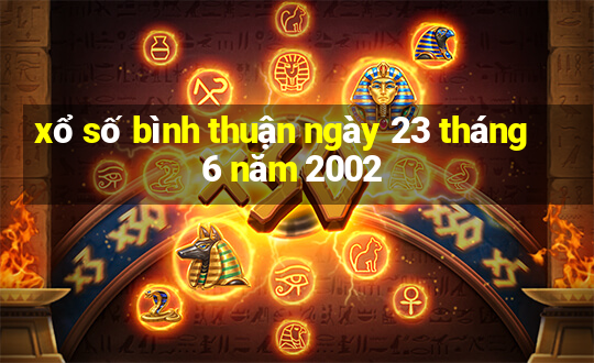 xổ số bình thuận ngày 23 tháng 6 năm 2002