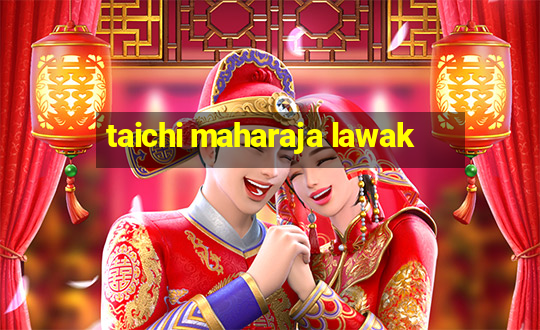 taichi maharaja lawak