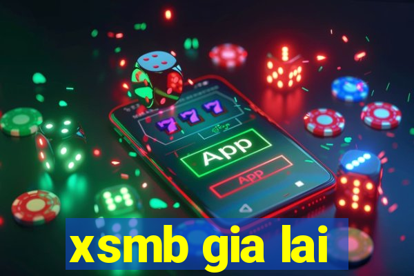 xsmb gia lai