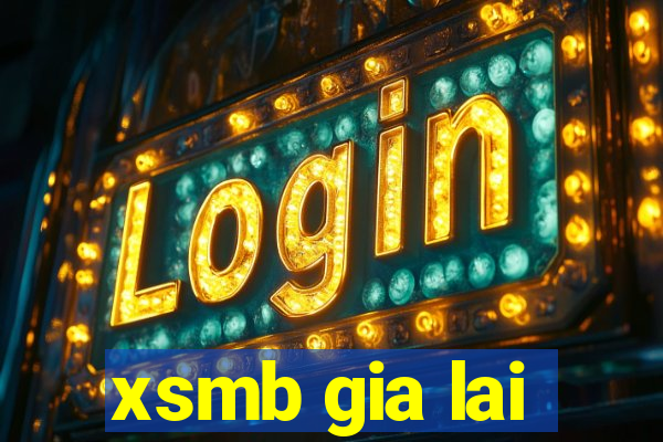 xsmb gia lai