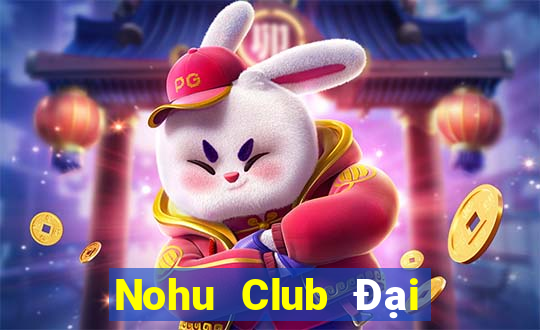 Nohu Club Đại Lý Cấp 1 Game Bài