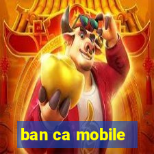 ban ca mobile