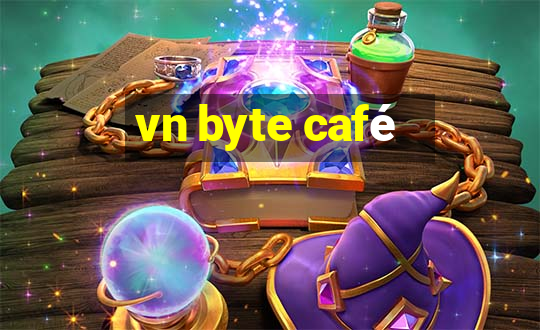 vn byte café