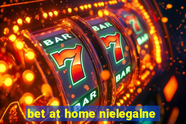 bet at home nielegalne