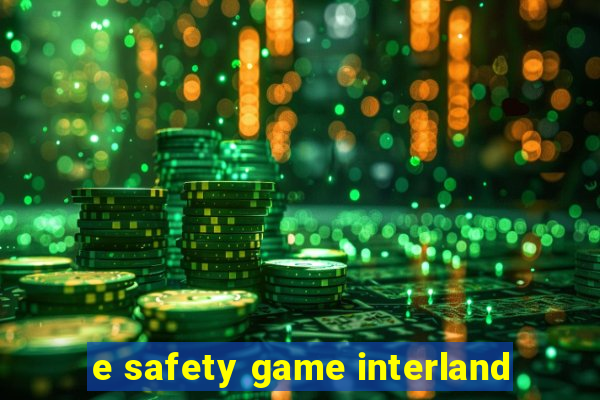 e safety game interland