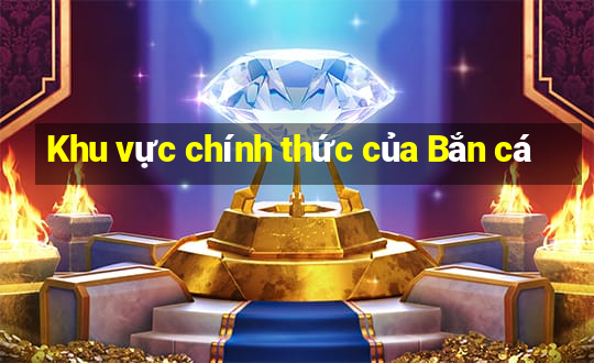 Khu vực chính thức của Bắn cá