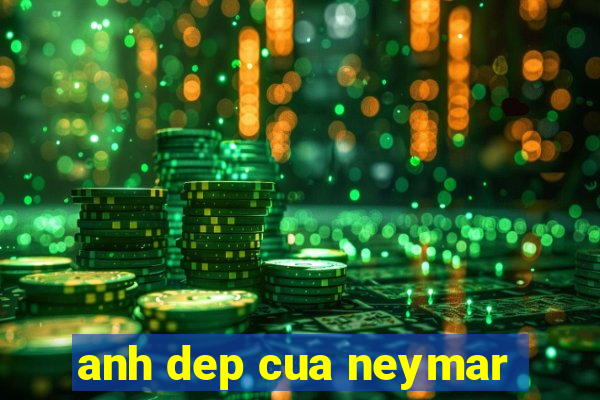 anh dep cua neymar