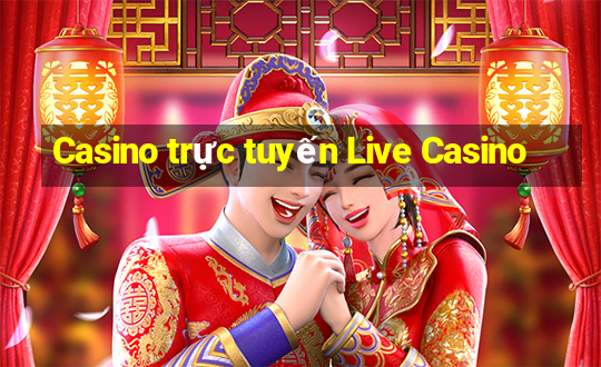 Casino trực tuyến Live Casino