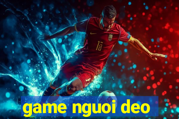 game nguoi deo